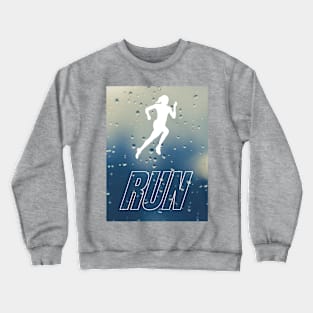 no matter the weather, run Crewneck Sweatshirt